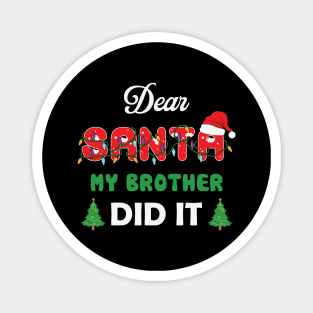 Dear Santa My Brother Did It Funny Christmas Magnet